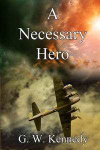 A Necessary Hero by G. W. Kennedy