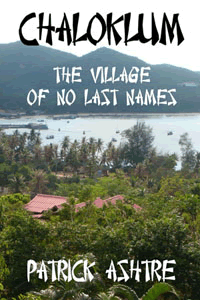 Chaloklum ~ The Villiage of No Last Names by Patrick Ashtre
