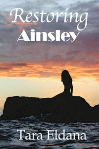 Restoring Ainsley by Tara Eldaba