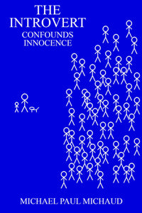 The Introvert Confounds Innocence by Michael Paul Michaud