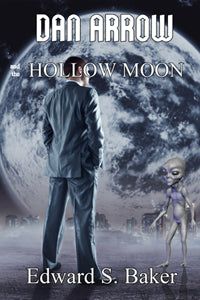 Dan Arrow and the Hollow Moon by Edward S. Baker