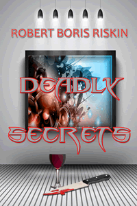 Deadly Secrets by Robert Boris Riskin