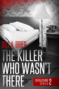 The Killer Who Wasn't There by Bill A. Brier