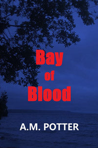 Bay of Blood by A. M. Potter