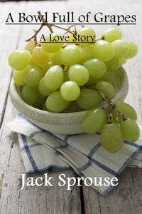 A Bowl Full of Grapes by Jack Sprouse