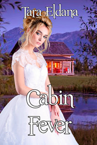 Cabin Fever by Tara Eldana
