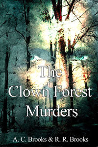 The Clown Forest Murders by A. C. Brooks and R. R. Brooks