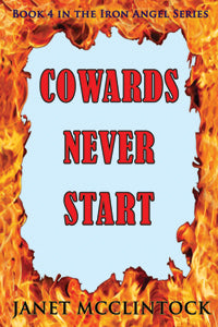 Cowards Never Start by Janet McClintock