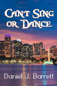 Can't Sing Or Dance by Daniel J. Barrett