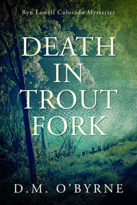 Death in Trout Fork by D. M. O'Byrne