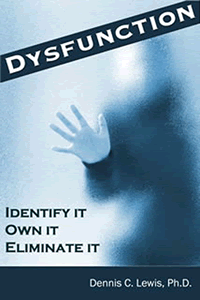 Dysfunction: Identify It. Own It. Eliminate It. by Dennis C. Lewis