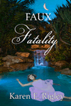 Faux Fatality by Karen E. Rigley