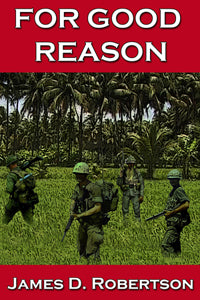 For Good Reason by James D. Robertson