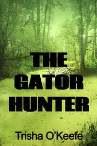 The Gator Hunter by Trisha O'Keefe