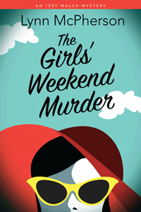 The Girls' Weekend Murder by Lynn McPherson