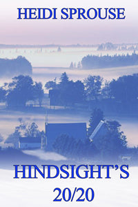 Hindsight's 20/20 by Heidi Sprouse