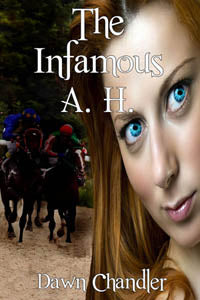 The Infamous A. H. by Dawn Chandler