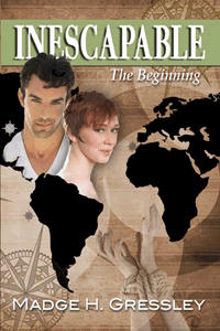 Inescapable ~ The Beginning by Madge H. Gressley