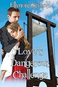 Love's Dangerous Challenge by Ellynore Seybold