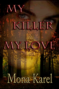 My Killer, My Love by Mona Karel