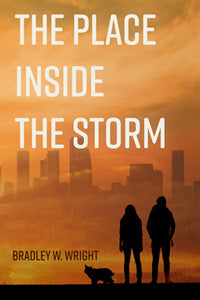 The Place Inside the Storm by Bradley W. Wright