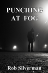Punching at Fog by Rob Silverman