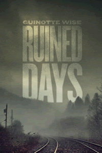 Ruined Days by Guinotte Wise