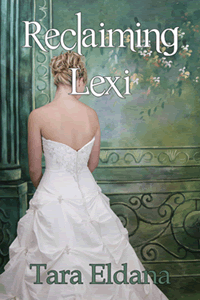 Reclaiming Lexi by Tara Eldana