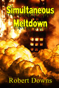 Simultaneous Meltdown by Robert Downs