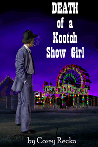 Death of a Kootch Show Girl by Corey Recko