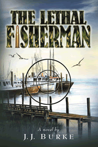 The Lethal Fisherman by JJ Burke