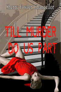 Till Murder Do Us Part by Sherry Fowler Chancellor