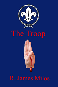 The Troop by R James Milos