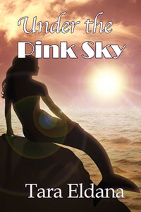 Under the Pink Sky by Tara Eldana