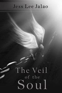 The Veil of the Soul by Jess Lee Jalao