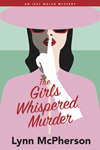 The Girls Whispered Murder by Lynn McPherson